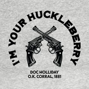 Doc Holliday I'm Your Huckleberry T-Shirt